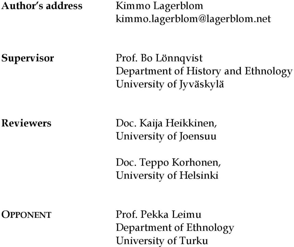 Reviewers Doc. Kaija Heikkinen, University of Joensuu Doc.