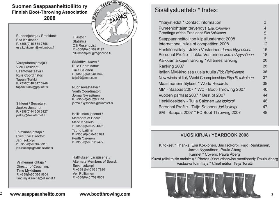 +358(0)44 500 6127 jaskaj@dnainternet.fi Toiminnanjohtaja / Executive Director: Jari Isokorpi P. +358(0)50 364 2910 jari.isokorpi@kauniskaari.