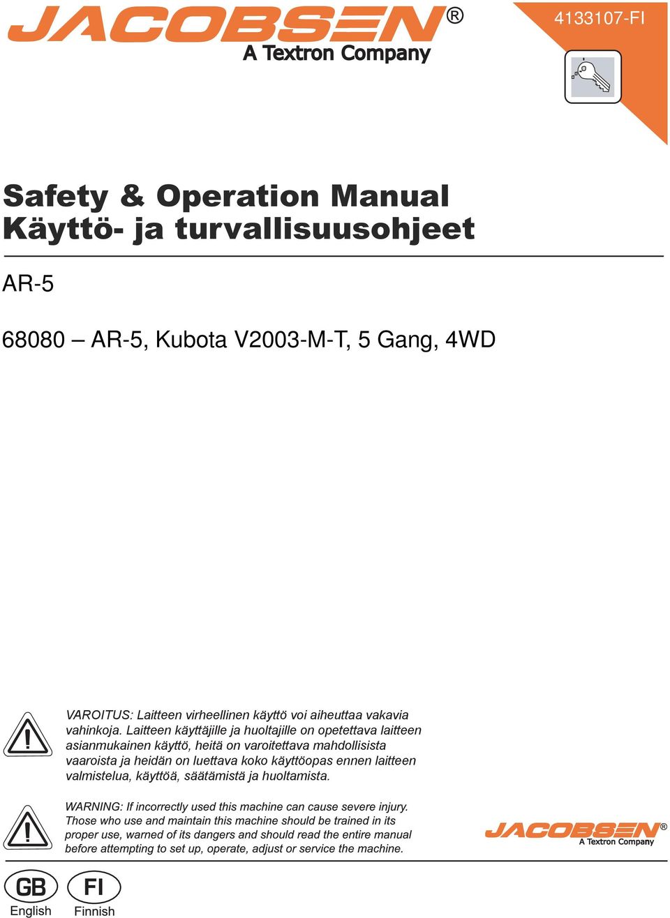 Laitteen käyttäjille ja huoltajille on opetettava laitteen asianmukainen käyttö, heitä on varoitettava mahdollisista vaaroista ja heidän on luettava koko käyttöopas