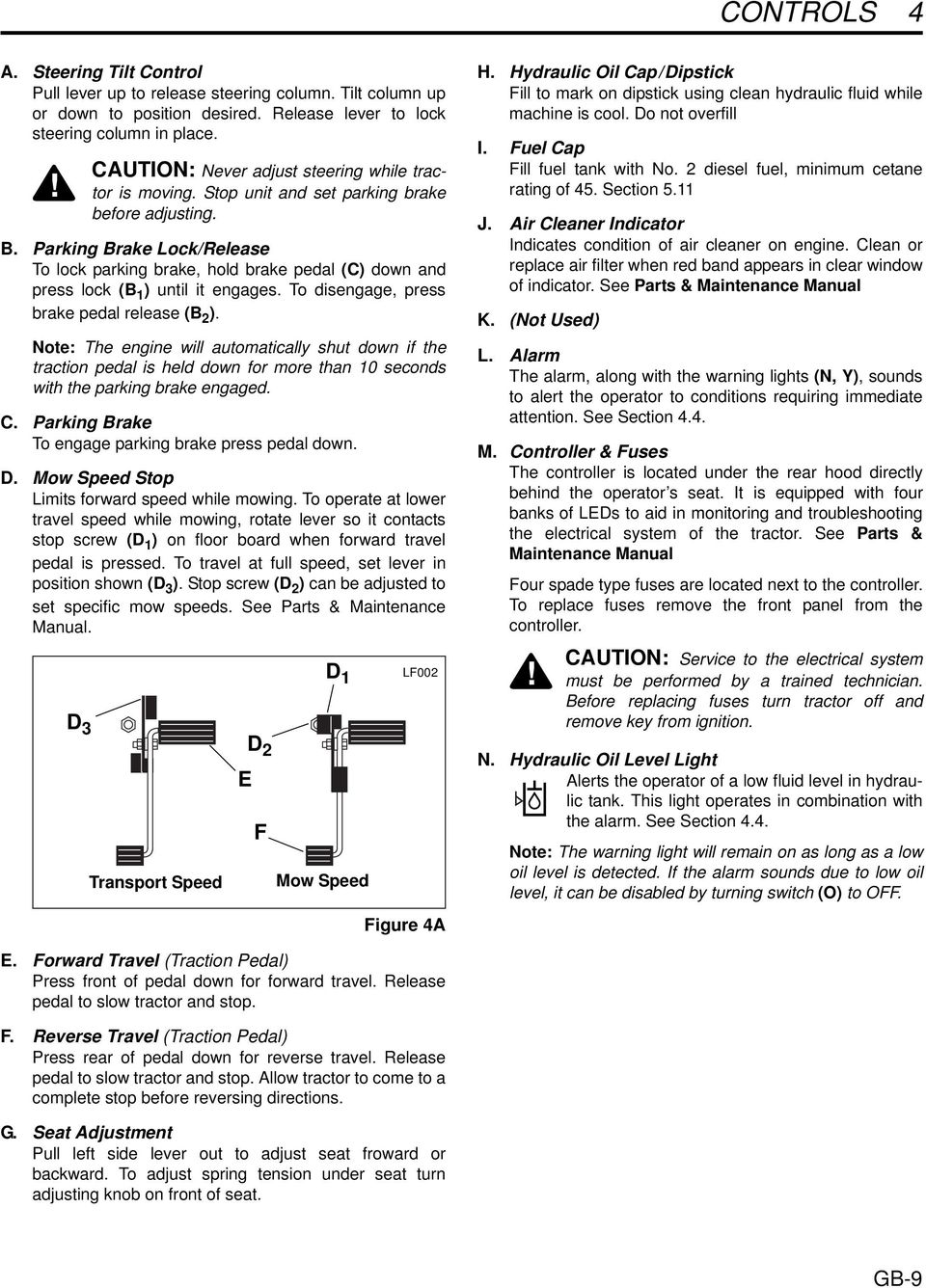 Parking Brake Lock/Release To lock parking brake, hold brake pedal (C) down and press lock (B 1 ) until it engages. To disengage, press brake pedal release (B 2 ).