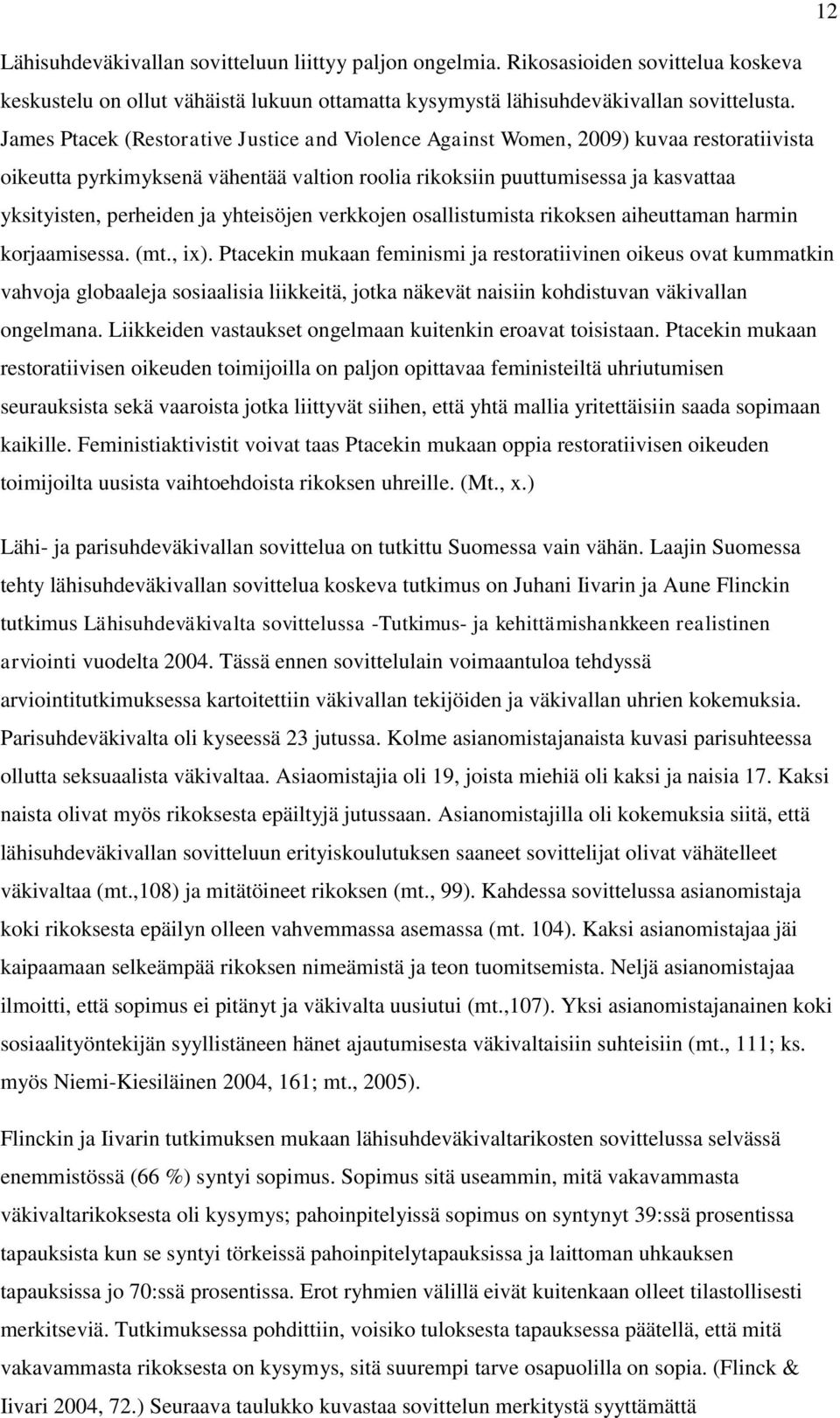 yhteisöjen verkkojen osallistumista rikoksen aiheuttaman harmin korjaamisessa. (mt., ix).