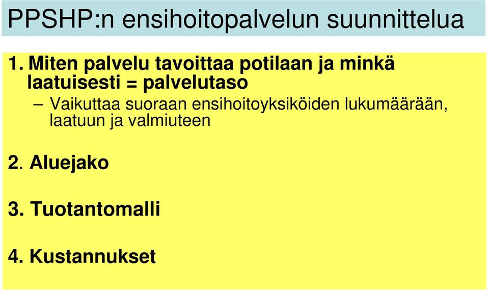 palvelutaso Vaikuttaa suoraan ensihoitoyksiköiden