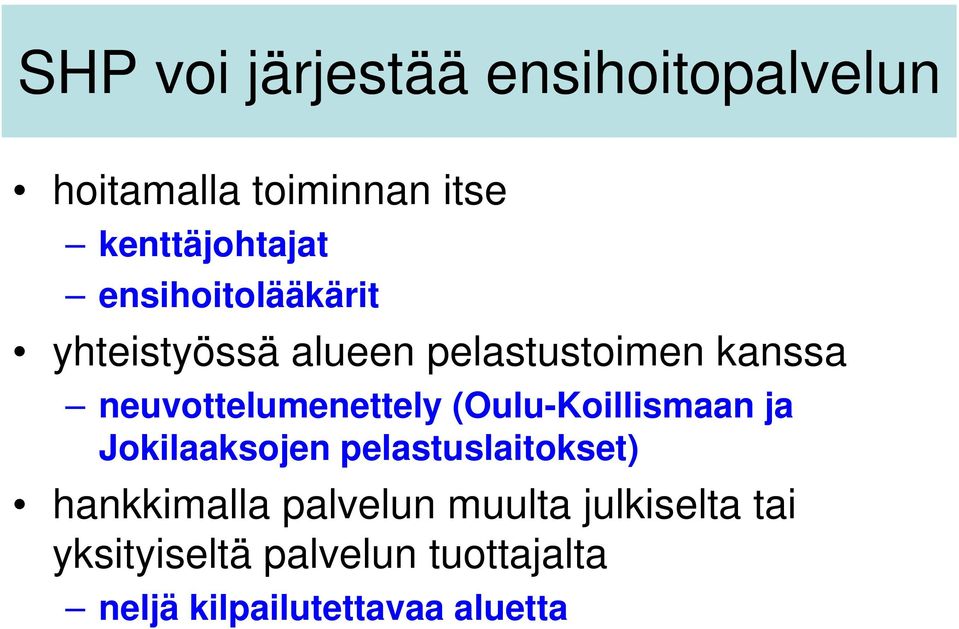 (Oulu-Koillismaan ja Jokilaaksojen pelastuslaitokset) hankkimalla palvelun