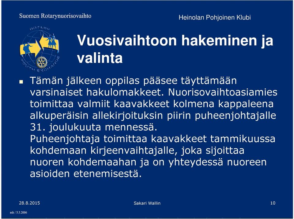 puheenjohtajalle 31. joulukuuta mennessä.