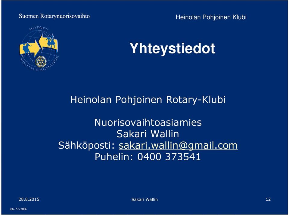 Sakari Wallin Sähköposti: sakari.