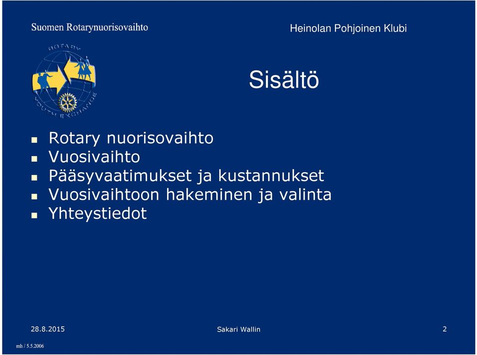 kustannukset Vuosivaihtoon hakeminen