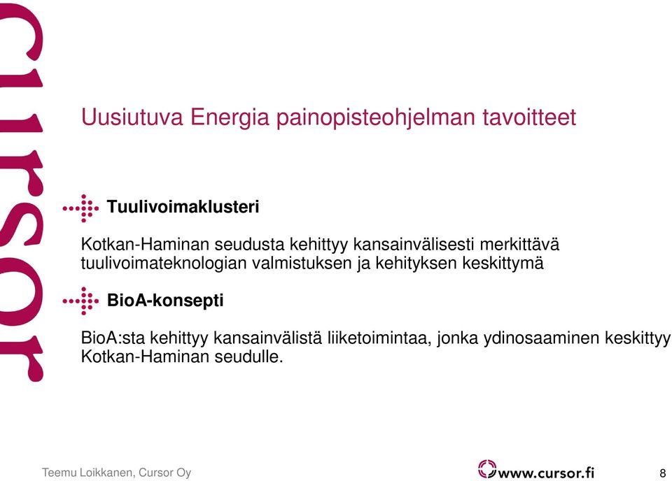 kehityksen keskittymä BioA-konsepti BioA:sta kehittyy kansainvälistä