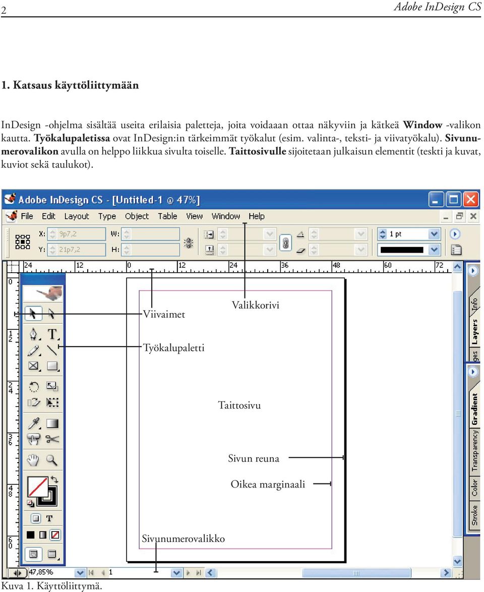 -valikon kautta. Työkalupaletissa ovat InDesign:in tärkeimmät työkalut (esim. valinta-, teksti- ja viivatyökalu).