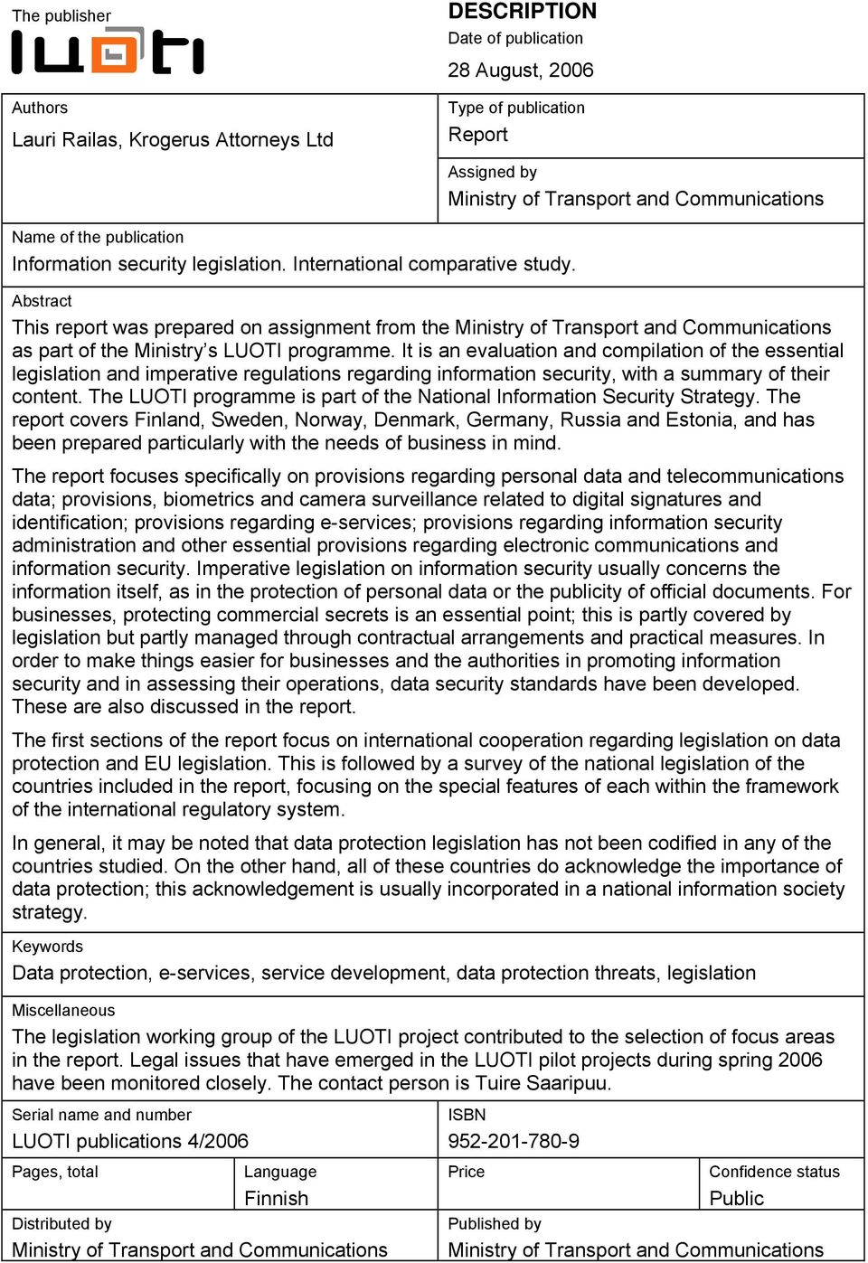 Assigned by Ministry of Transport and Communications Abstract This report was prepared on assignment from the Ministry of Transport and Communications as part of the Ministry s LUOTI programme.