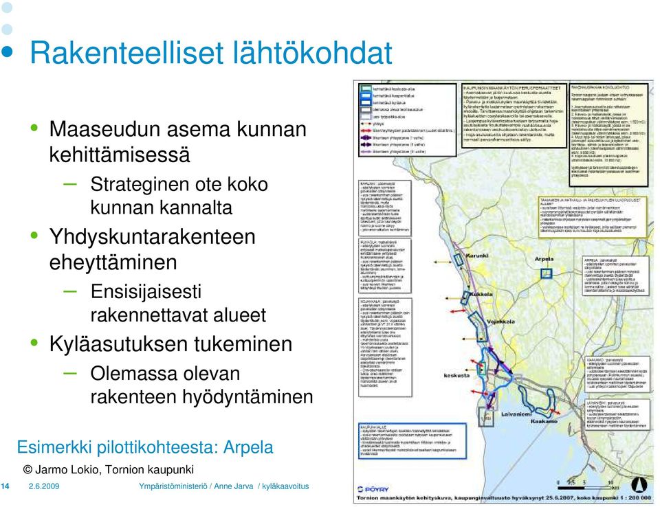 Ensisijaisesti rakennettavat alueet Kyläasutuksen tukeminen Olemassa olevan