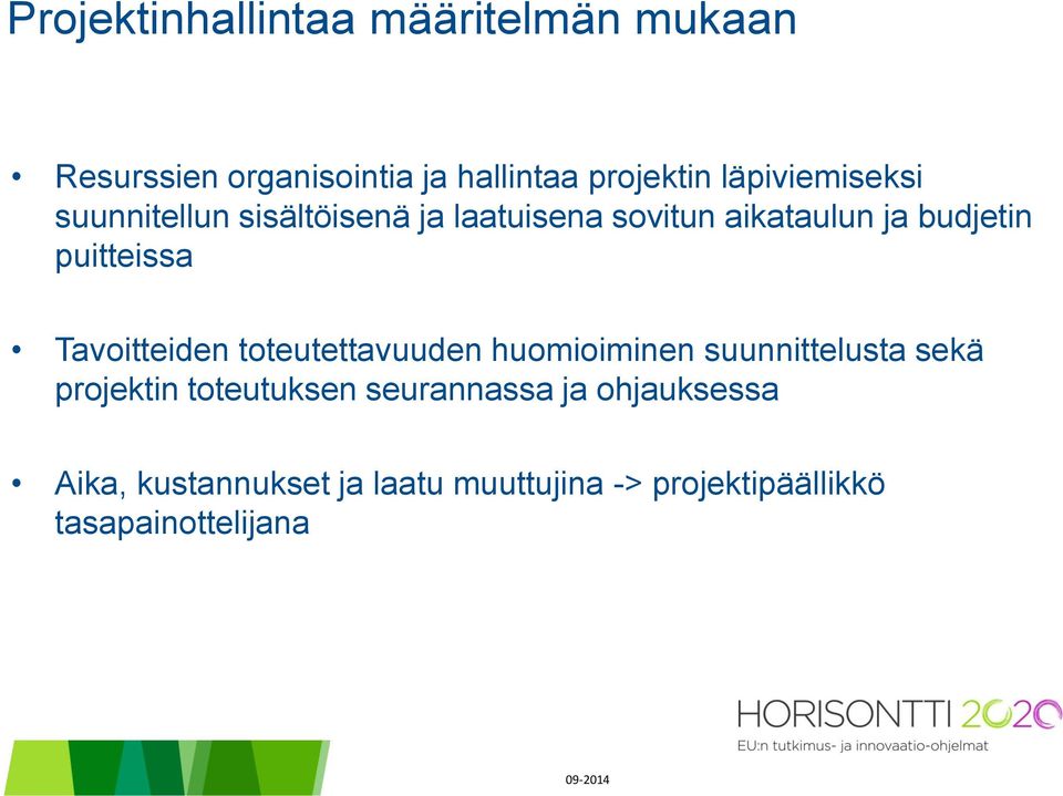 puitteissa Tavoitteiden toteutettavuuden huomioiminen suunnittelusta sekä projektin