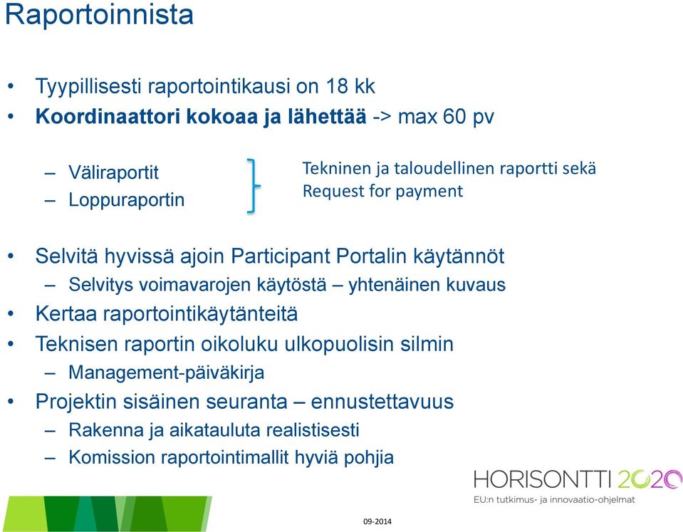 Selvitys voimavarojen käytöstä yhtenäinen kuvaus Kertaa raportointikäytänteitä Teknisen raportin oikoluku ulkopuolisin silmin