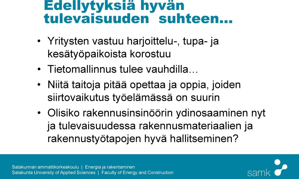 ja oppia, joiden siirtovaikutus työelämässä on suurin Olisiko rakennusinsinöörin