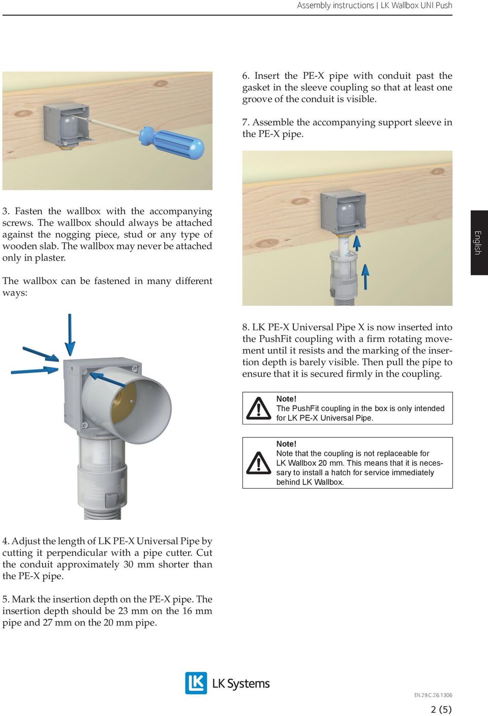 The wallbox should always be attached against the nogging piece, stud or any type of wooden slab. The wallbox may never be attached only in plaster.