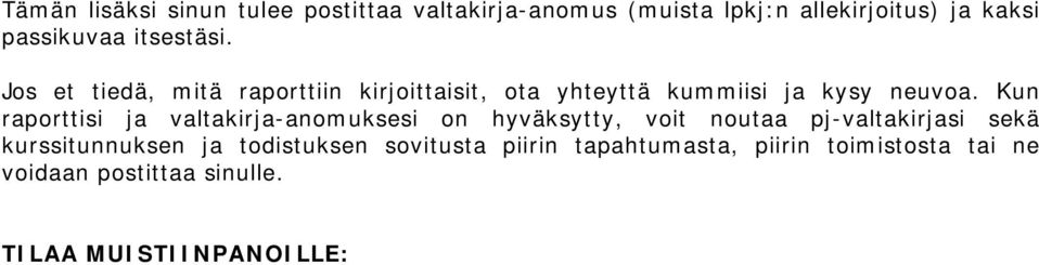 Kun raporttisi ja valtakirja-anomuksesi on hyväksytty, voit noutaa pj-valtakirjasi sekä kurssitunnuksen