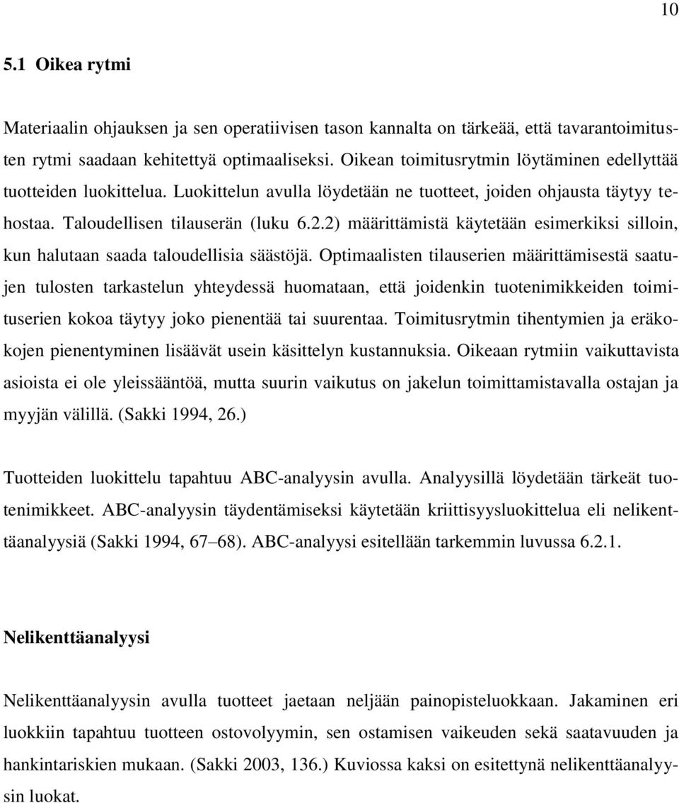 2) määrittämistä käytetään esimerkiksi silloin, kun halutaan saada taloudellisia säästöjä.