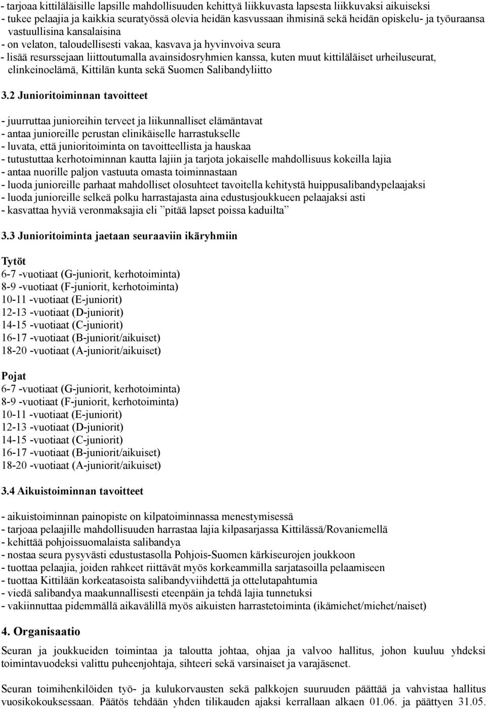 urheiluseurat, elinkeinoelämä, Kittilän kunta sekä Suomen Salibandyliitto 3.