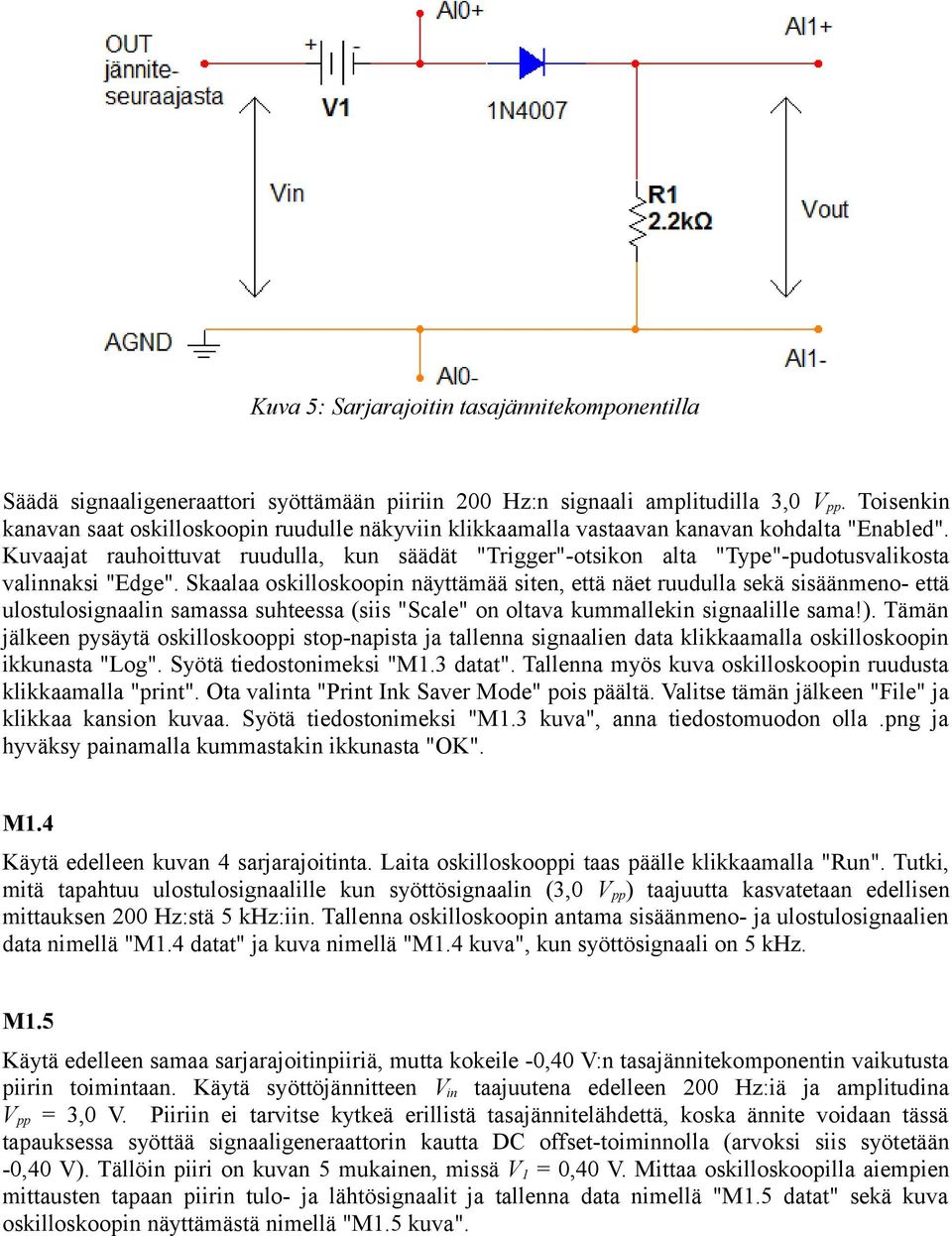 Kuvaajat rauhoittuvat ruudulla, kun säädät "Trigger"-otsikon alta "Type"-pudotusvalikosta valinnaksi "Edge".