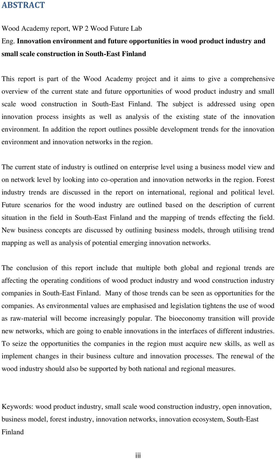 comprehensive overview of the current state and future opportunities of wood product industry and small scale wood construction in South-East Finland.