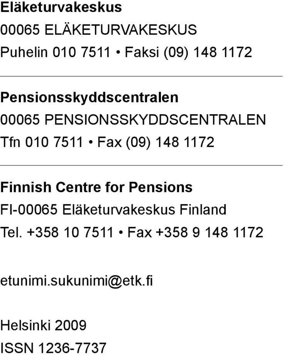 148 1172 Finnish Centre for Pensions FI-00065 Eläketurvakeskus Finland Tel.