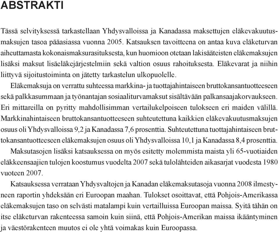 rahoituksesta. Eläkevarat ja niihin liittyvä sijoitustoiminta on jätetty tarkastelun ulkopuolelle.