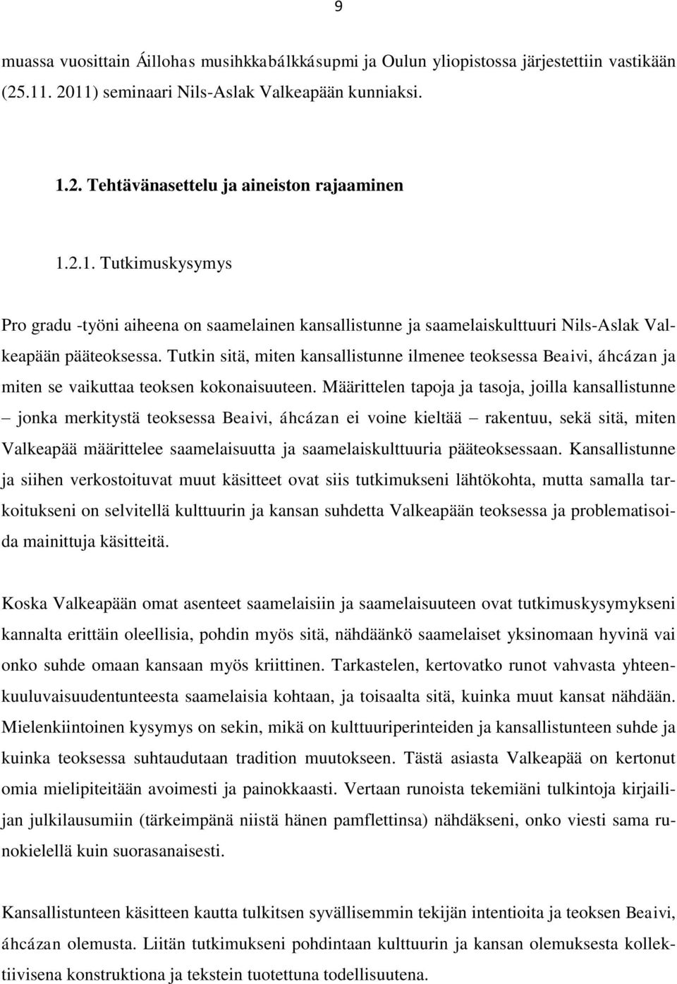 Tutkin sitä, miten kansallistunne ilmenee teoksessa Beaivi, áhcázan ja miten se vaikuttaa teoksen kokonaisuuteen.