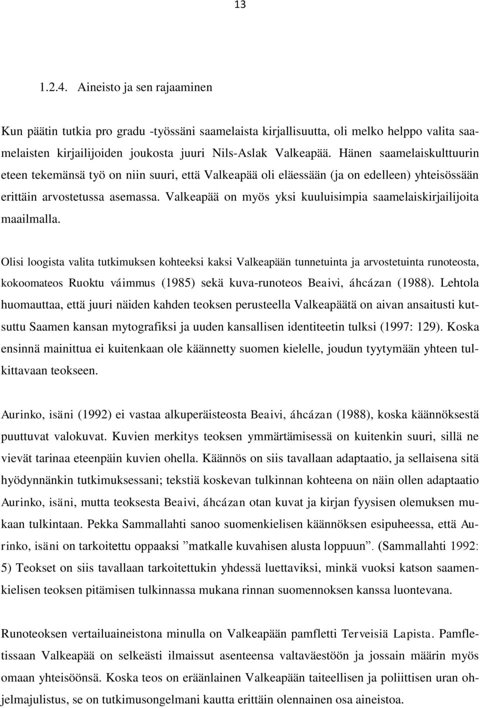 Valkeapää on myös yksi kuuluisimpia saamelaiskirjailijoita maailmalla.