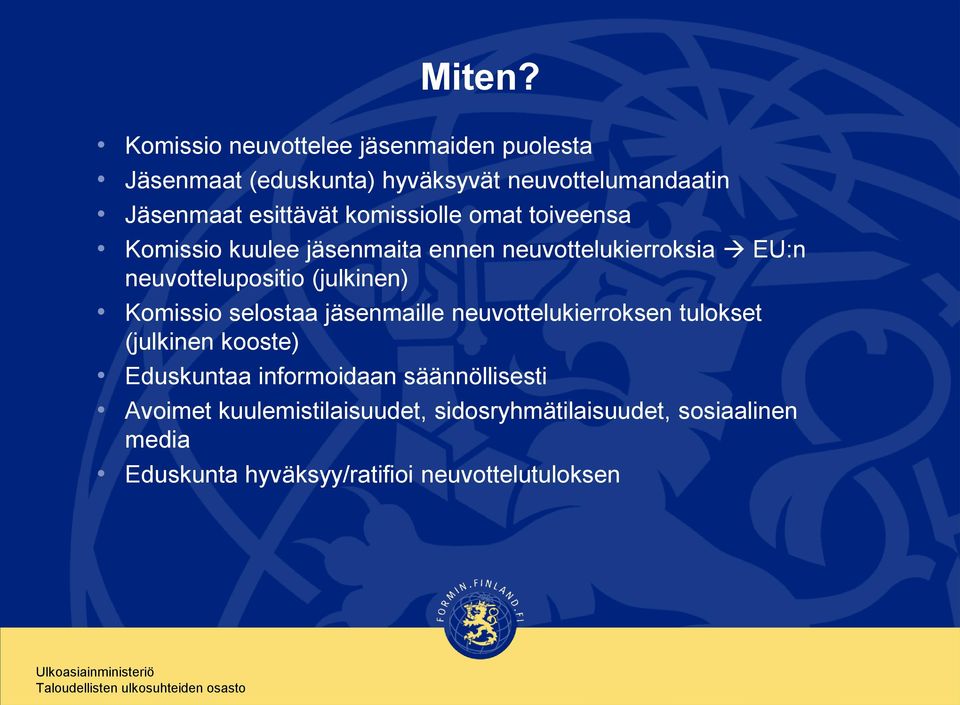 komissiolle omat toiveensa Komissio kuulee jäsenmaita ennen neuvottelukierroksia EU:n neuvottelupositio (julkinen)