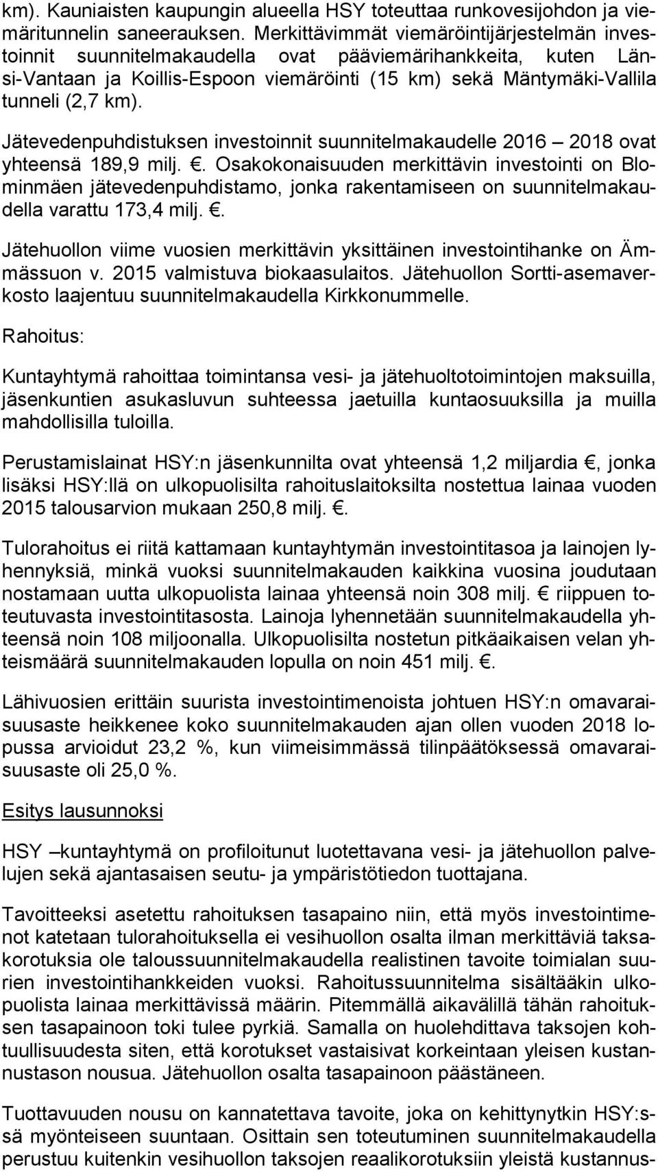 Jätevedenpuhdistuksen investoinnit suunnitelmakaudelle 2016 2018 ovat yhteensä 189,9 milj.