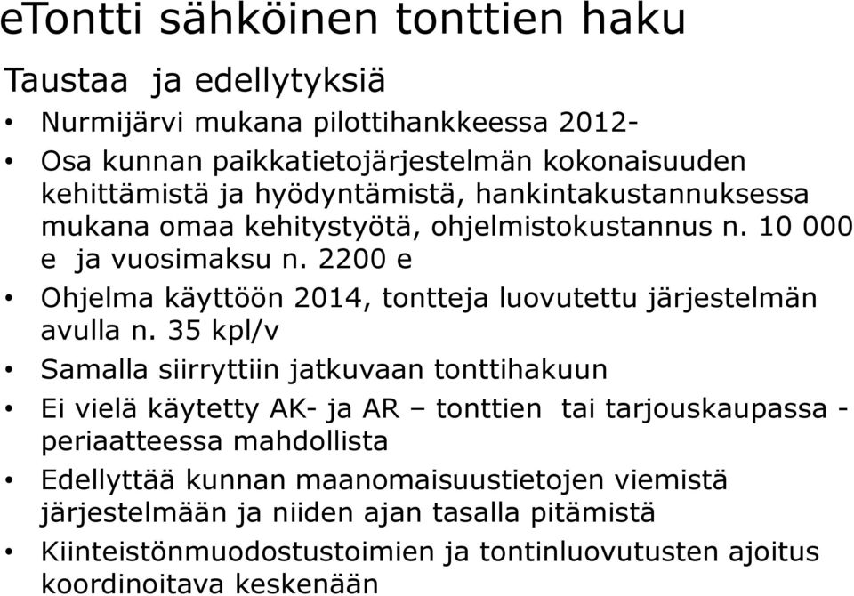 2200 e Ohjelma käyttöön 2014, tontteja luovutettu järjestelmän avulla n.