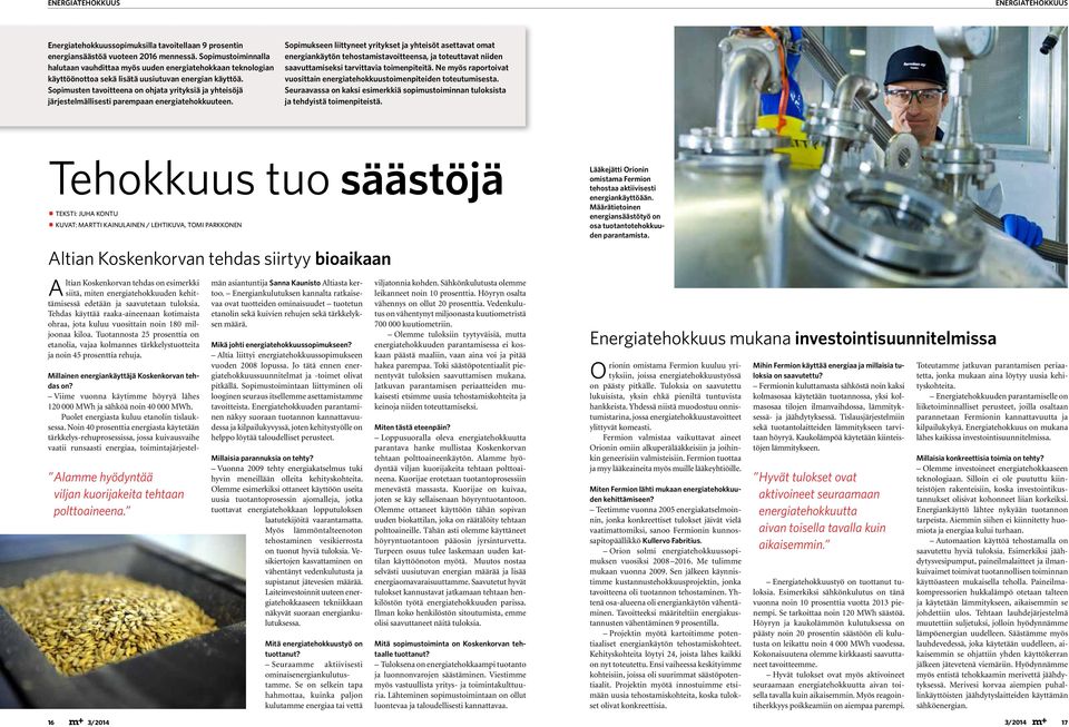 Sopimusten tavoitteena on ohjata yrityksiä ja yhteisöjä järjestelmällisesti parempaan energiatehokkuuteen.