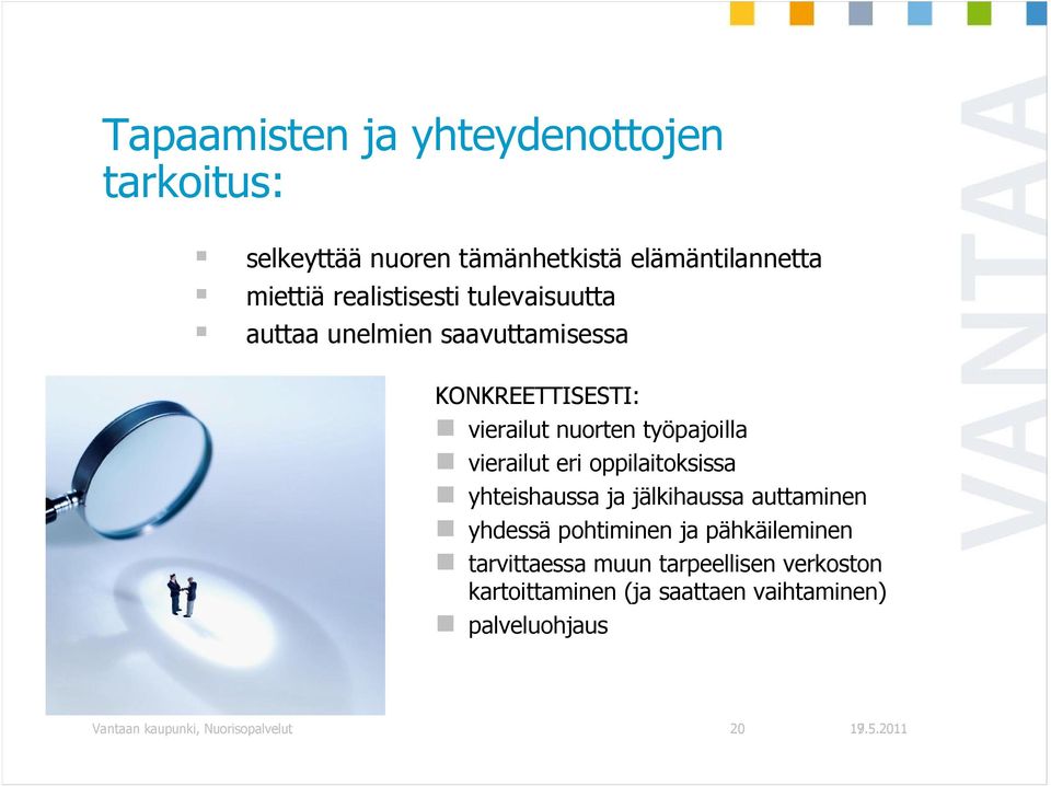 oppilaitoksissa yhteishaussa ja jälkihaussa auttaminen yhdessä pohtiminen ja pähkäileminen tarvittaessa muun