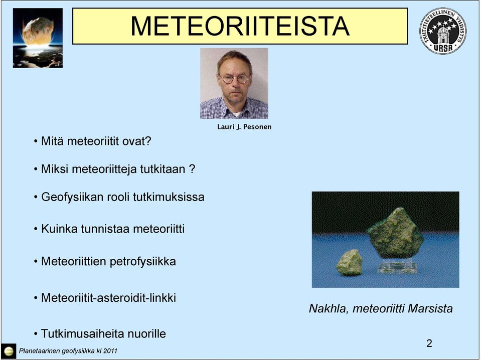 Geofysiikan rooli tutkimuksissa Kuinka tunnistaa meteoriitti