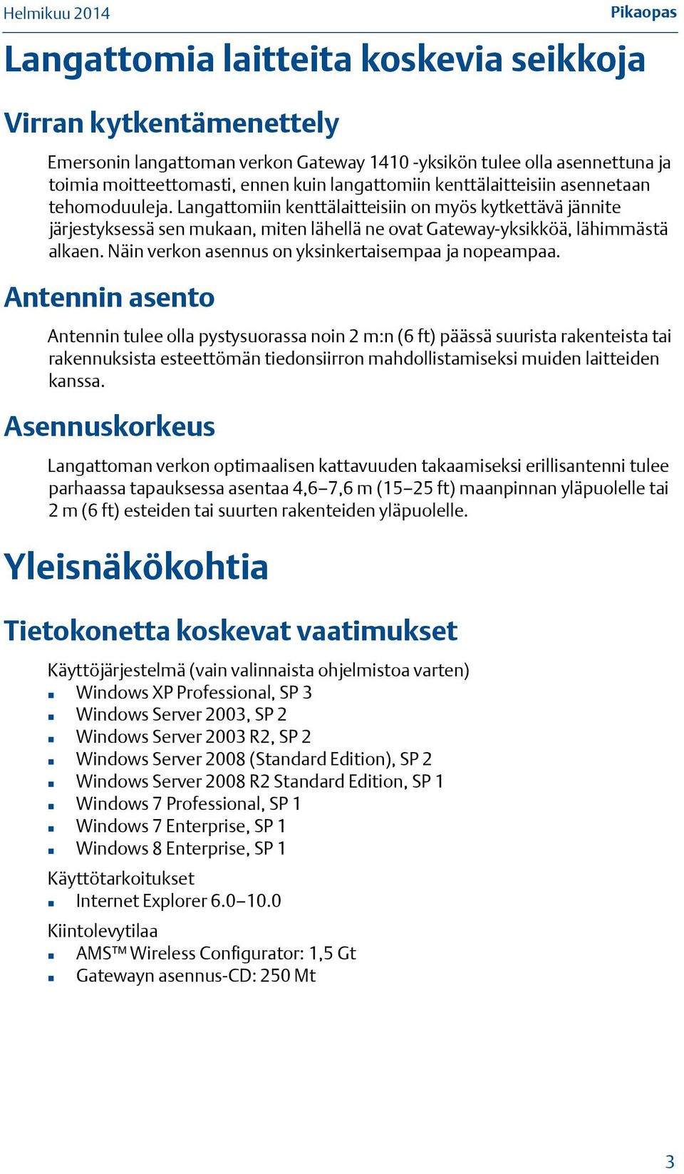 Näin verkon asennus on yksinkertaisempaa ja nopeampaa.