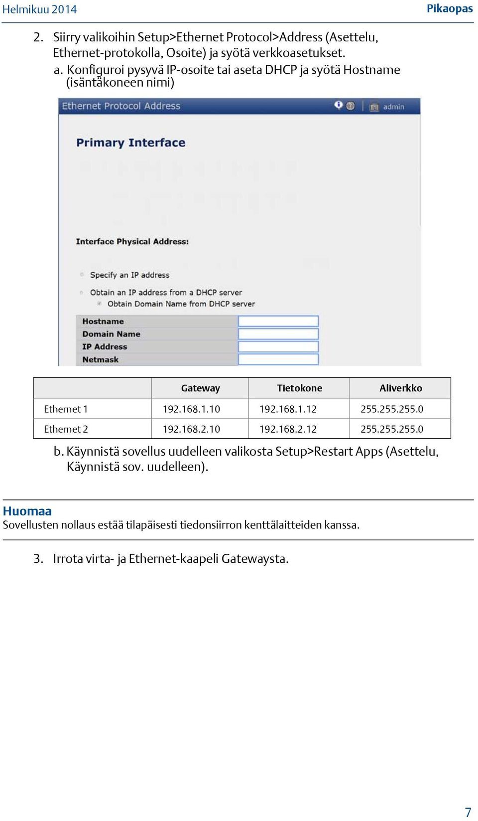 255.255.0 Ethernet 2 192.168.2.10 192.168.2.12 255.255.255.0 b.