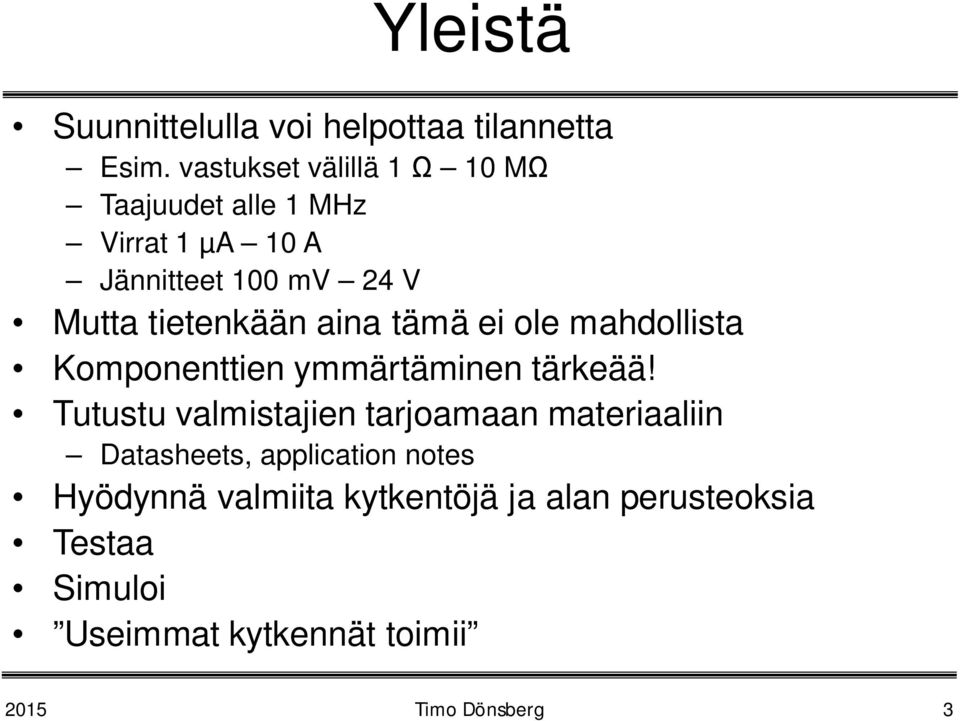 tietenkään aina tämä ei ole mahdollista Komponenttien ymmärtäminen tärkeää!