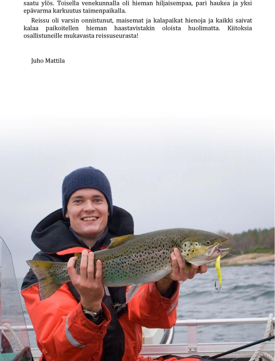 karkuutus taimenpaikalla.