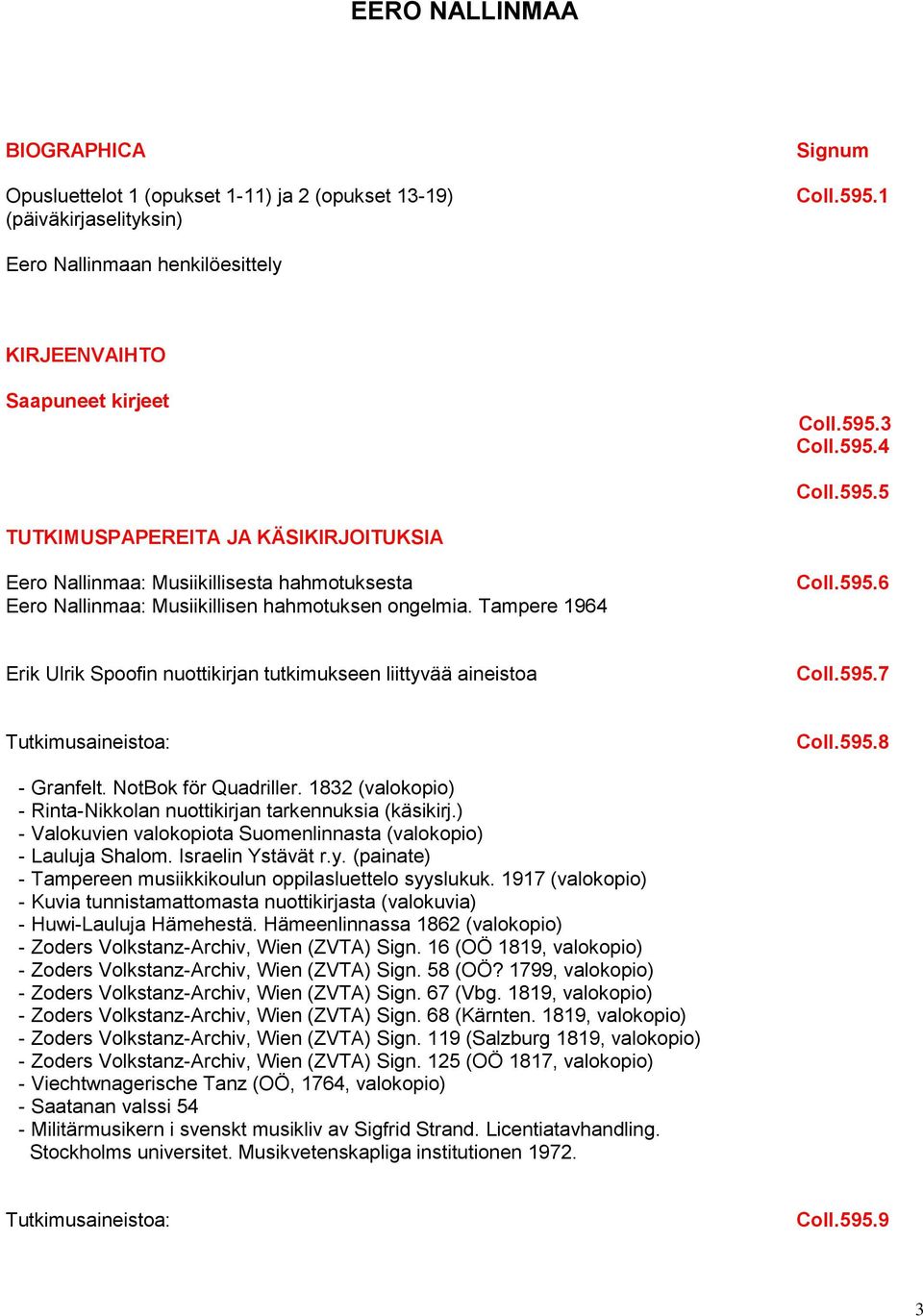 595.7 Tutkimusaineistoa: Coll.595.8 - Granfelt. NotBok för Quadriller. 1832 (valokopio) - Rinta-Nikkolan nuottikirjan tarkennuksia (käsikirj.