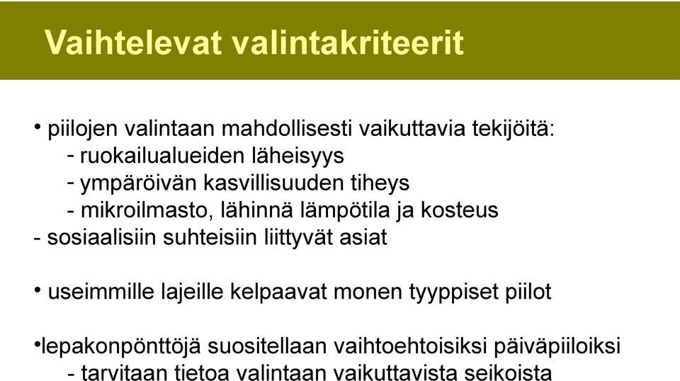 kosteus - sosiaalisiin suhteisiin liittyvät asiat useimmille lajeille kelpaavat monen tyyppiset