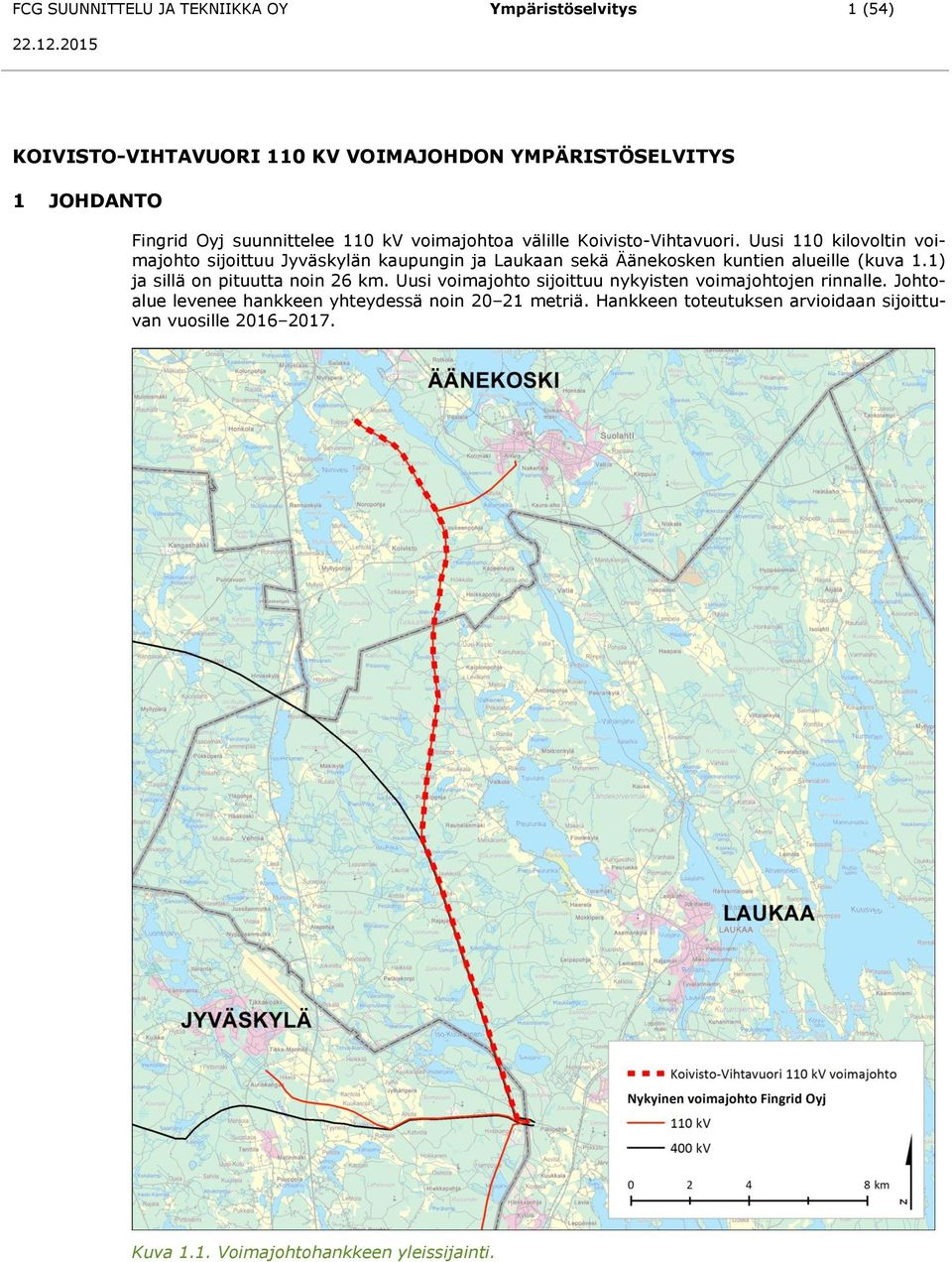 Uusi 110 kilovoltin voimajohto sijoittuu Jyväskylän kaupungin ja Laukaan sekä Äänekosken kuntien alueille (kuva 1.