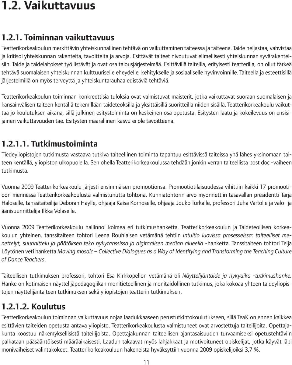 Taide ja taidelaitokset työllistävät ja ovat osa talousjärjestelmää.