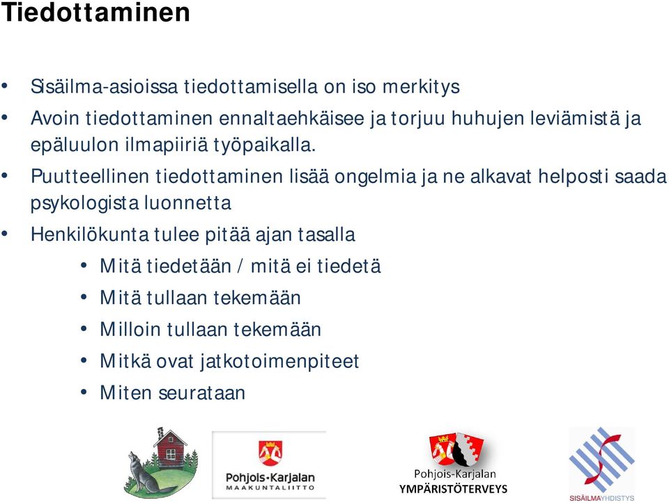 Puutteellinen tiedottaminen lisää ongelmia ja ne alkavat helposti saada psykologista luonnetta Henkilökunta