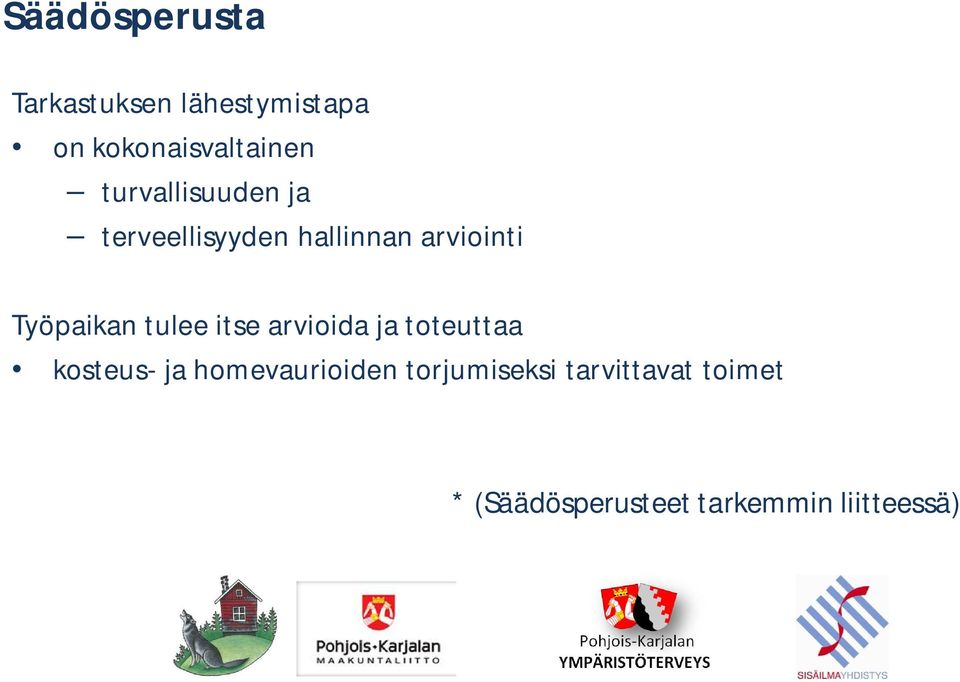 tulee itse arvioida ja toteuttaa kosteus- ja homevaurioiden