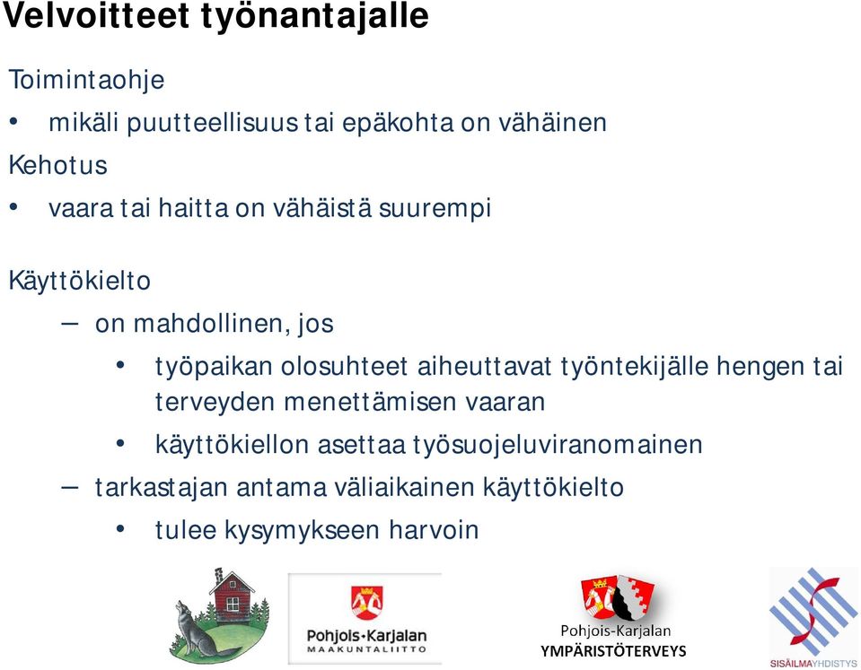 aiheuttavat työntekijälle hengen tai terveyden menettämisen vaaran käyttökiellon asettaa
