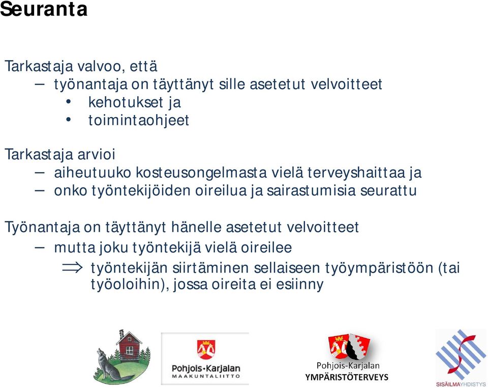 oireilua ja sairastumisia seurattu Työnantaja on täyttänyt hänelle asetetut velvoitteet mutta joku