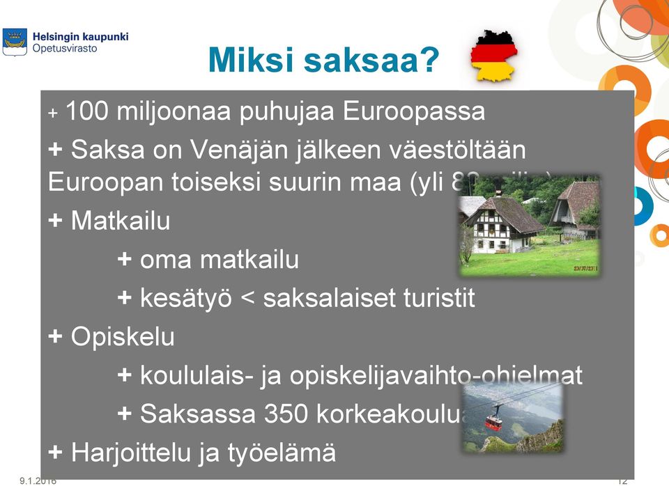 Euroopan toiseksi suurin maa (yli 82 milj.