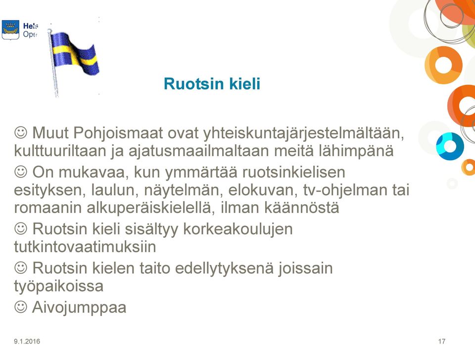 näytelmän, elokuvan, tv-ohjelman tai romaanin alkuperäiskielellä, ilman käännöstä Ruotsin kieli