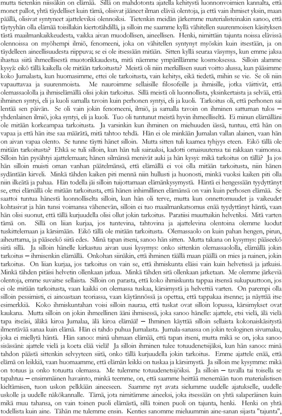 olisivat syntyneet ajatteleviksi olennoiksi.