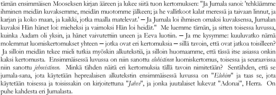 " Me luemme tämän, ja sitten toisessa luvussa, kuinka Aadam oli yksin, ja hänet vaivutettiin uneen ja Eeva luotiin.