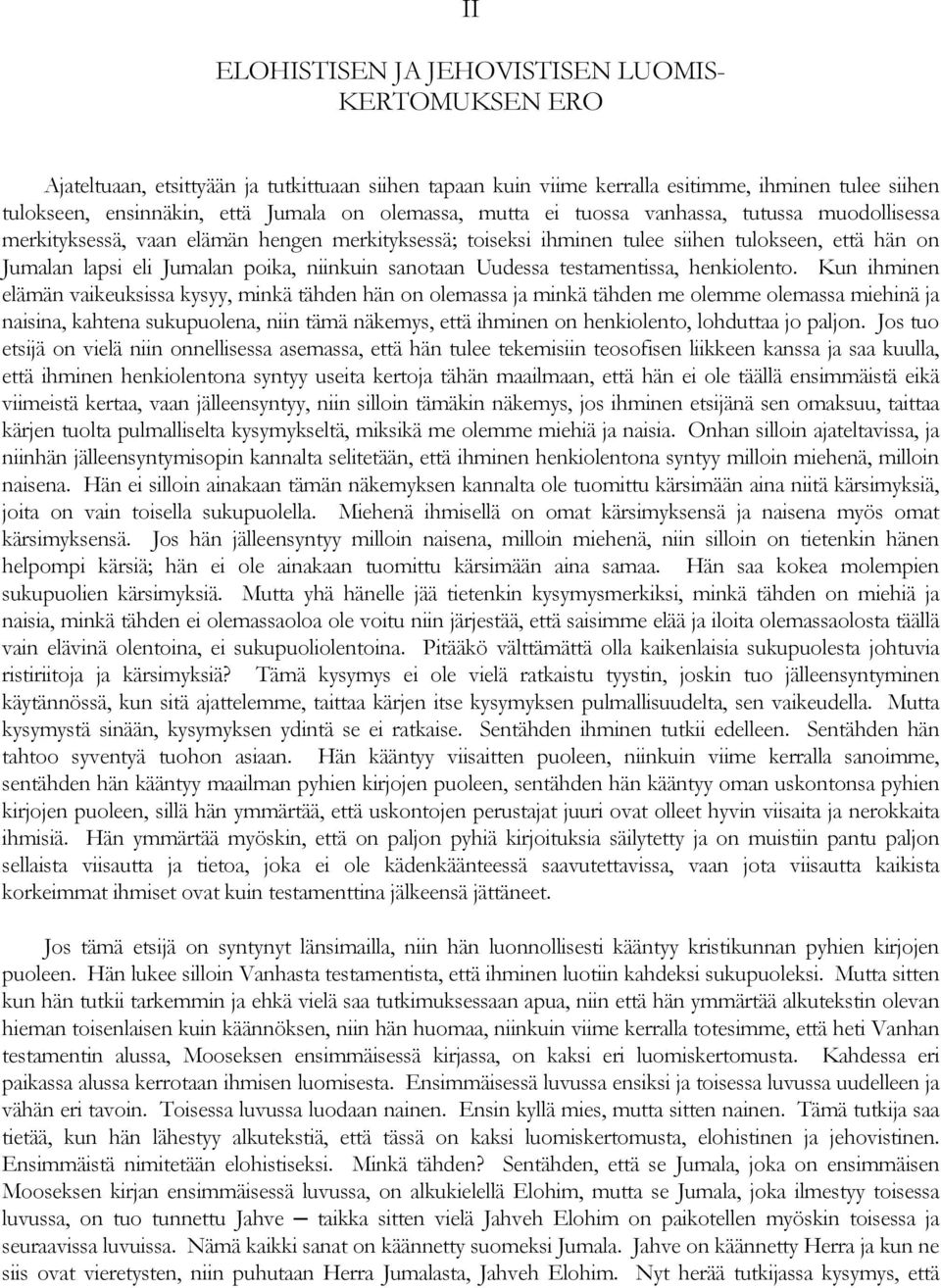 niinkuin sanotaan Uudessa testamentissa, henkiolento.